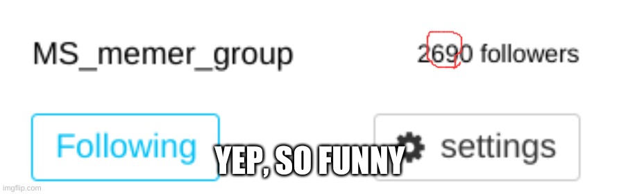 Wow, much funny | YEP, SO FUNNY | image tagged in hah,no | made w/ Imgflip meme maker