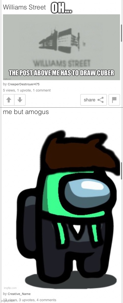 I don’t think he knows I’m on this acc... nor he would trust me (cuz it’s taking too long) | OH... | made w/ Imgflip meme maker