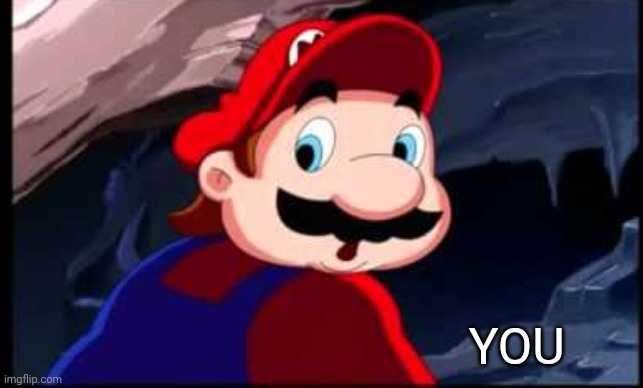 hotel mario says no | YOU | image tagged in hotel mario says no | made w/ Imgflip meme maker