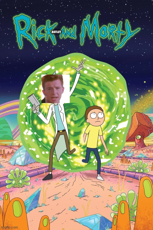 rick astley and morty |  ASTLEY | image tagged in memes,fun,funny,rick and morty,rick astley,rickroll | made w/ Imgflip meme maker