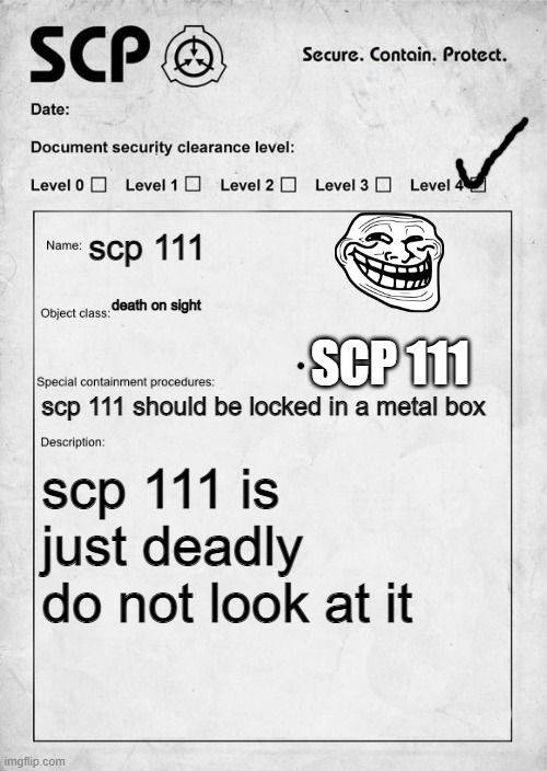 haha you got trolled | scp 111; SCP 111; death on sight; scp 111 should be locked in a metal box; scp 111 is just deadly do not look at it | image tagged in scp document,trolled | made w/ Imgflip meme maker