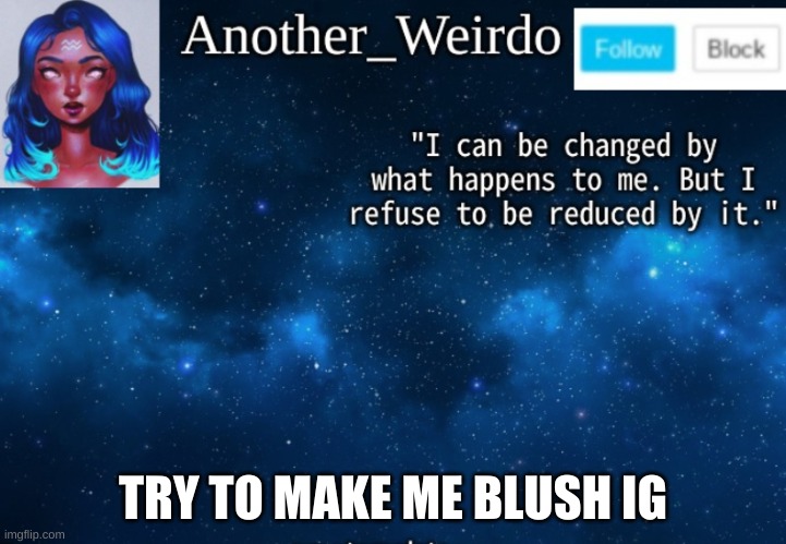yeast | TRY TO MAKE ME BLUSH IG | made w/ Imgflip meme maker