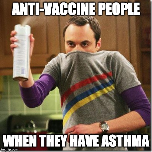 air freshener sheldon cooper | ANTI-VACCINE PEOPLE; WHEN THEY HAVE ASTHMA | image tagged in air freshener sheldon cooper | made w/ Imgflip meme maker