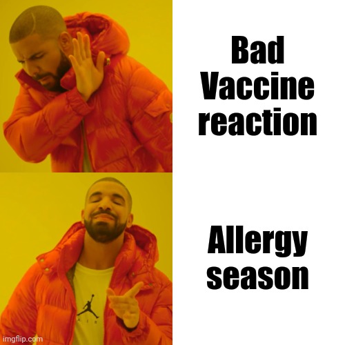The BS I'm getting now | Bad Vaccine reaction; Allergy season | image tagged in memes,drake hotline bling,flu,well yes but actually no,doctors,the truth | made w/ Imgflip meme maker
