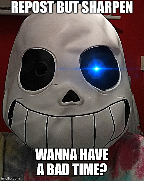 REPOST BUT SHARPEN | made w/ Imgflip meme maker