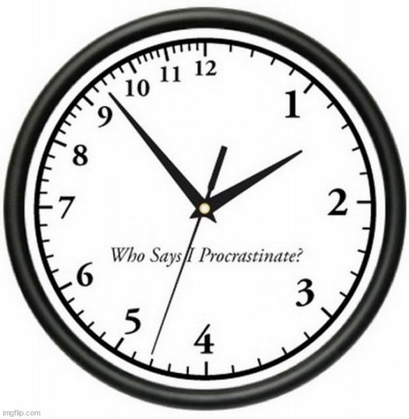 For those who procrastinate | image tagged in repost | made w/ Imgflip meme maker