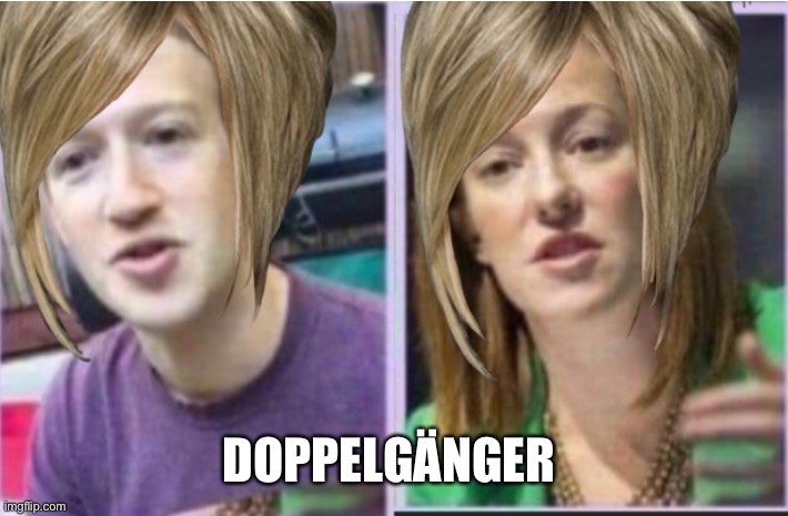 Zook and circle back | DOPPELGÄNGER | image tagged in memes,mark zuckerberg,politics lol | made w/ Imgflip meme maker