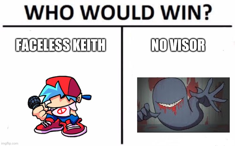 Faceless vs faceless | FACELESS KEITH; NO VISOR | image tagged in memes,who would win | made w/ Imgflip meme maker