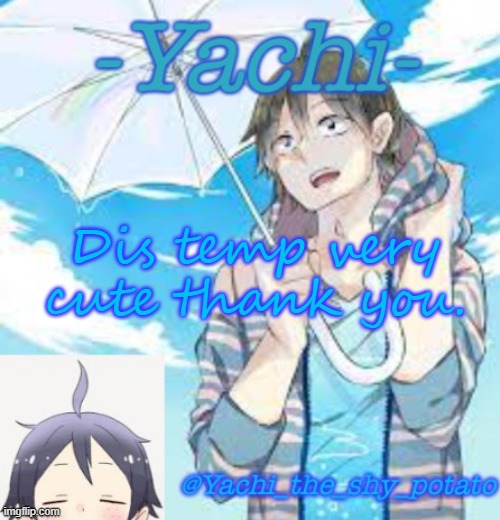 Yachi's Yams temp | Dis temp very cute thank you. | image tagged in yachi's yams temp | made w/ Imgflip meme maker