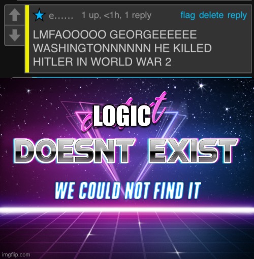 LOGIC | image tagged in context doesnt exist | made w/ Imgflip meme maker