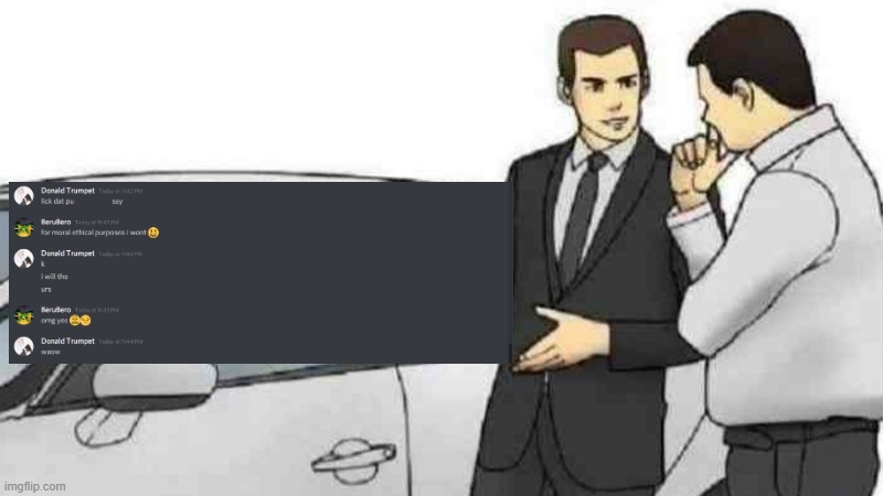 im dumb | image tagged in memes,car salesman slaps roof of car | made w/ Imgflip meme maker