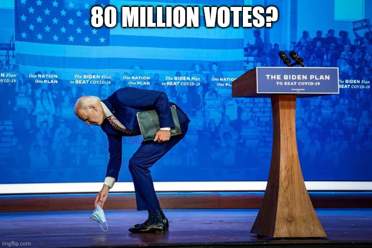 80 million votes? | 80 MILLION VOTES? | image tagged in biden,fake president | made w/ Imgflip meme maker
