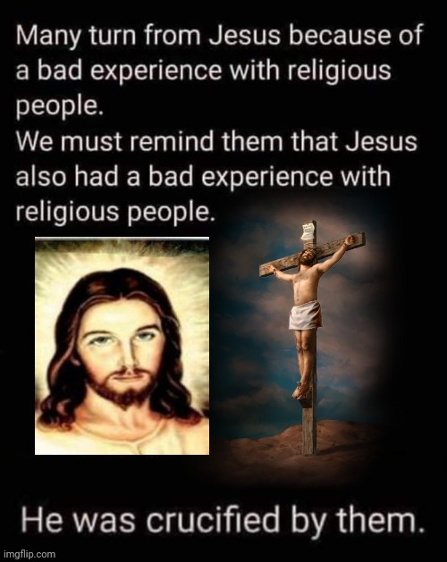 Jesus and religious people | image tagged in jesus | made w/ Imgflip meme maker