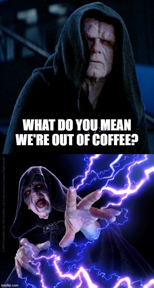 Better Not Run Out Troopers | image tagged in emperor palpatine | made w/ Imgflip meme maker