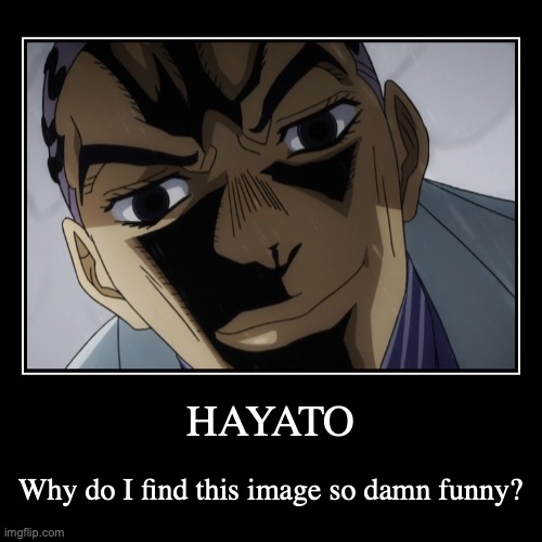 ⒽⒶⓎⒶⓉⓄ | image tagged in funny,jojo's bizarre adventure,funny face,idk | made w/ Imgflip demotivational maker