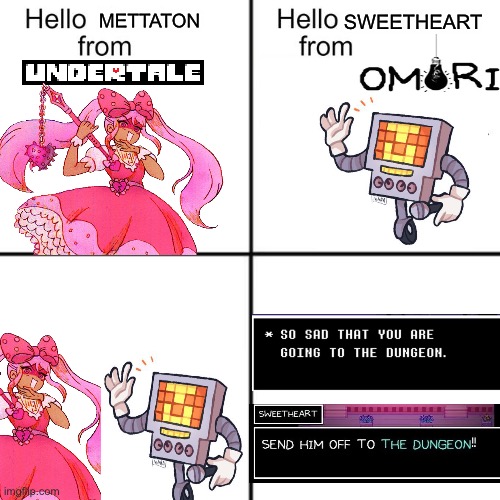 They are quite similar actually | METTATON; SWEETHEART | image tagged in hello person from,omori,undertale | made w/ Imgflip meme maker