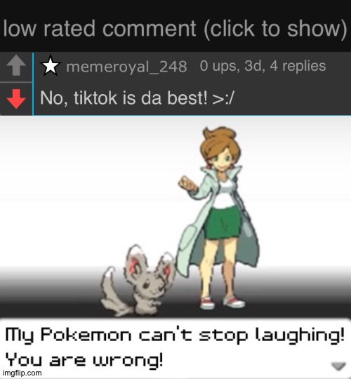 I keep seeing comments like this, I think tiktokers are raiding imgflip | image tagged in low rated comment dark mode version,my pokemon can't stop laughing you are wrong | made w/ Imgflip meme maker