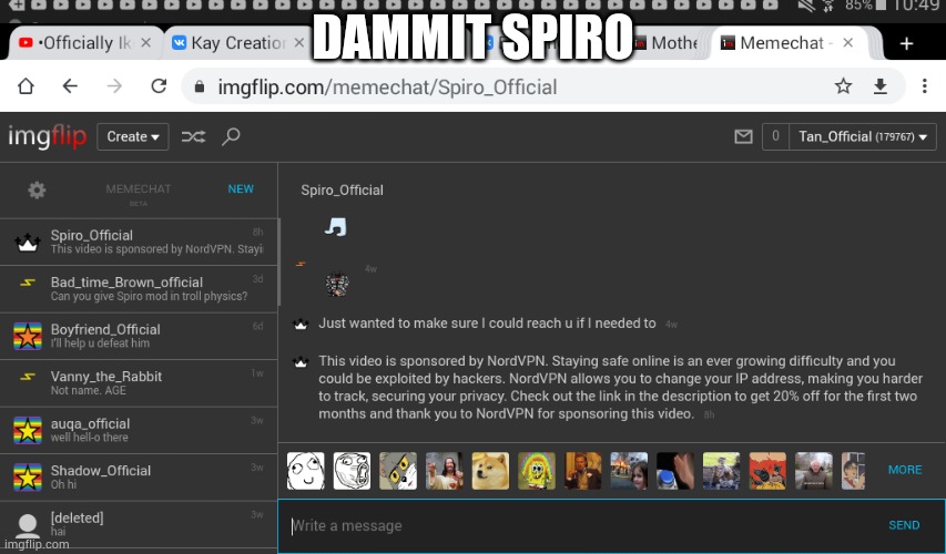 Spiro rly had to pull it on me ;-; | DAMMIT SPIRO | made w/ Imgflip meme maker