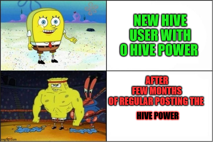 The user and hive power | NEW HIVE USER WITH 0 HIVE POWER; AFTER FEW MONTHS OF REGULAR POSTING THE; HIVE POWER | image tagged in memehub,cryptocurrency,crypto,funny,meme,power | made w/ Imgflip meme maker