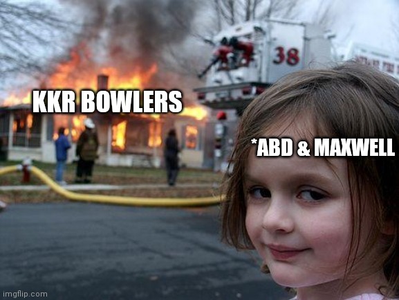 KKR vs RCB | KKR BOWLERS; *ABD & MAXWELL | image tagged in memes,disaster girl | made w/ Imgflip meme maker