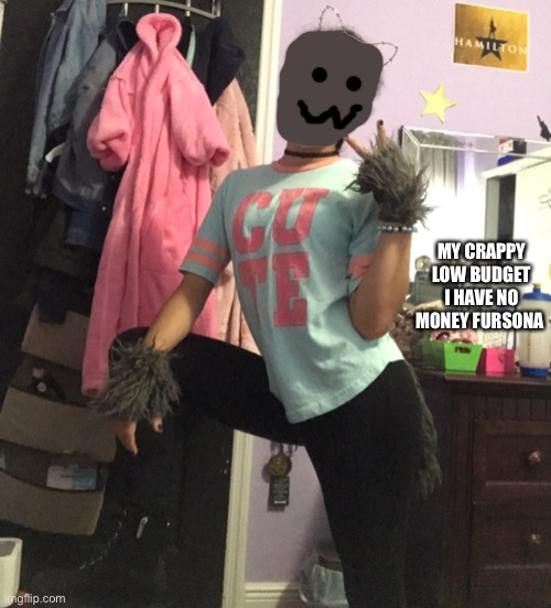 Lmao | MY CRAPPY LOW BUDGET I HAVE NO MONEY FURSONA | image tagged in furry,fursona,cosplay fail | made w/ Imgflip meme maker