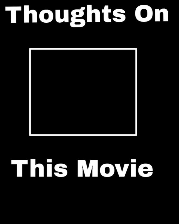 High Quality Thoughts On This Movie Template Blank Meme Template