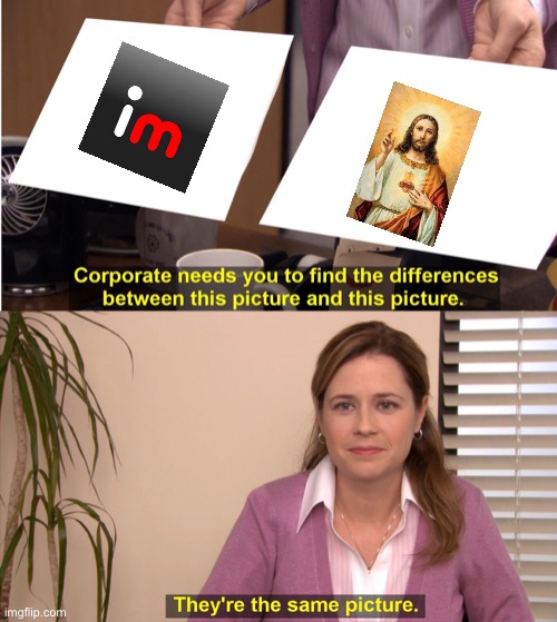 Imgflip=Jesus | image tagged in memes,they're the same picture | made w/ Imgflip meme maker