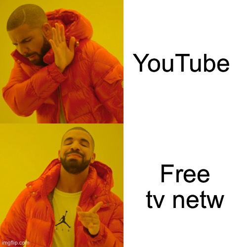 Think about it | YouTube; Free tv network | image tagged in memes,drake hotline bling | made w/ Imgflip meme maker