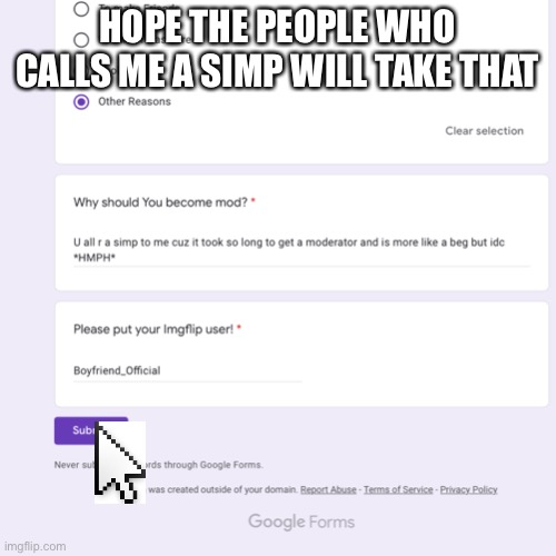 HOPE THE PEOPLE WHO CALLS ME A SIMP WILL TAKE THAT | image tagged in im not meaning my friends | made w/ Imgflip meme maker