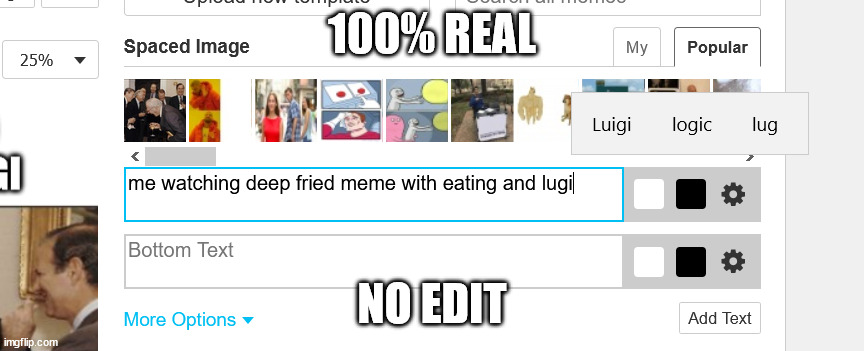 100% real | 100% REAL; NO EDIT | image tagged in luigi,windows grammer | made w/ Imgflip meme maker