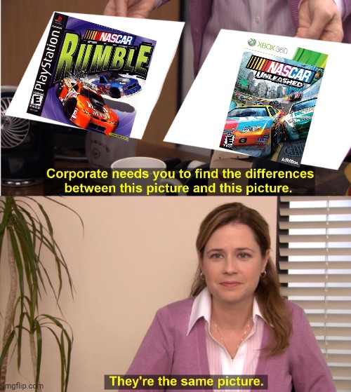 I mean.. | image tagged in memes,they're the same picture,nascar,nascar rumble,nascar unleashed | made w/ Imgflip meme maker