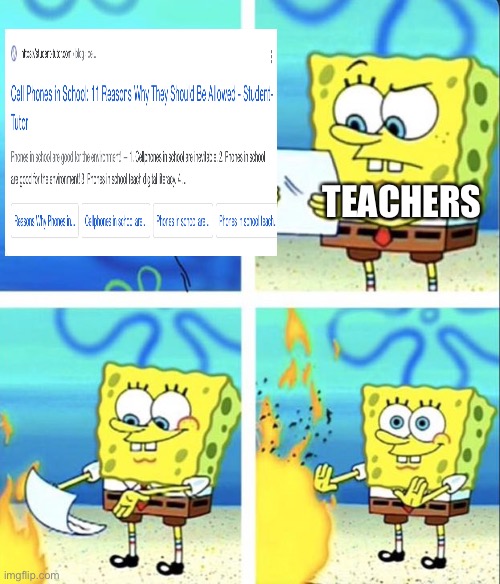 It says why cellphones should be allowed in school (Mod note: the quality is crappy) | TEACHERS | image tagged in spongebob yeet | made w/ Imgflip meme maker