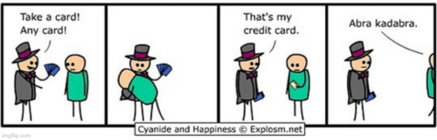 Takes credit card | image tagged in cyanide and happiness,cyanide,comics/cartoons,comics,comic,credit card | made w/ Imgflip meme maker