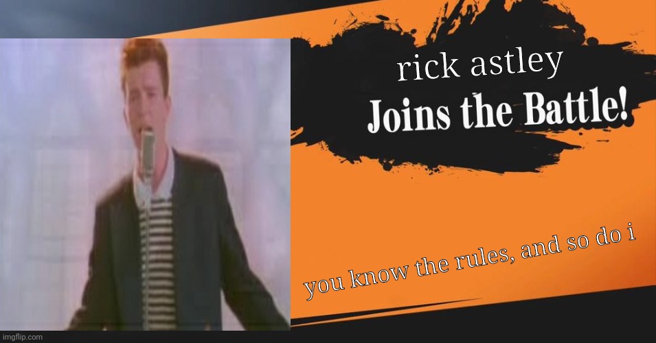 Smash Bros. | rick astley you know the rules, and so do i | image tagged in smash bros | made w/ Imgflip meme maker