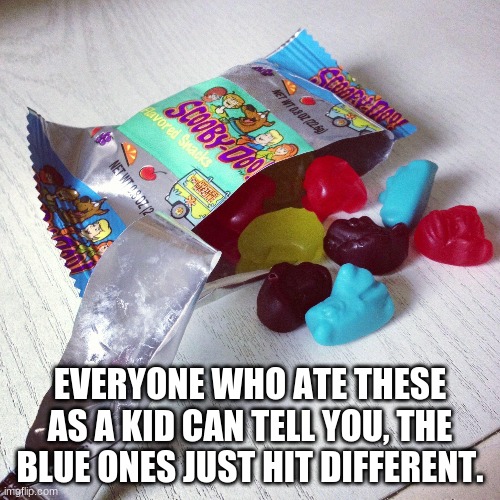 Am I the only one who remembers the good ol' days of Scooby-Doo fruit snacks? | EVERYONE WHO ATE THESE AS A KID CAN TELL YOU, THE BLUE ONES JUST HIT DIFFERENT. | image tagged in owo | made w/ Imgflip meme maker