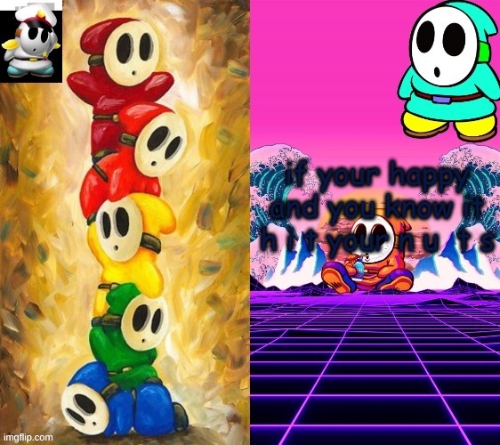 S h Y g u y t e m p o | if your happy and you know it h i t your n u  t s | image tagged in s h y g u y t e m p o | made w/ Imgflip meme maker