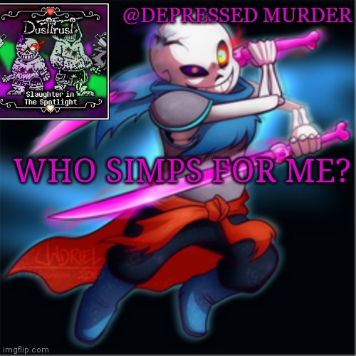 Haha alt temp go brr | WHO SIMPS FOR ME? | image tagged in haha alt temp go brr | made w/ Imgflip meme maker