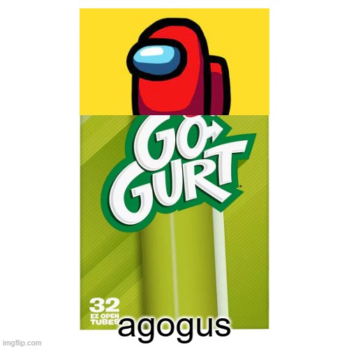 gogurt | agogus | image tagged in memes,among us | made w/ Imgflip meme maker