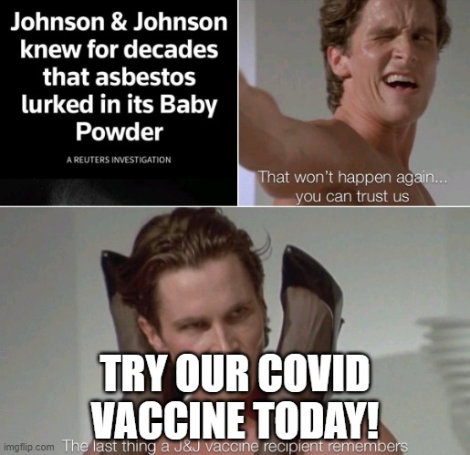 Johnson & Johnson | TRY OUR COVID VACCINE TODAY! | image tagged in johnson johnson | made w/ Imgflip meme maker