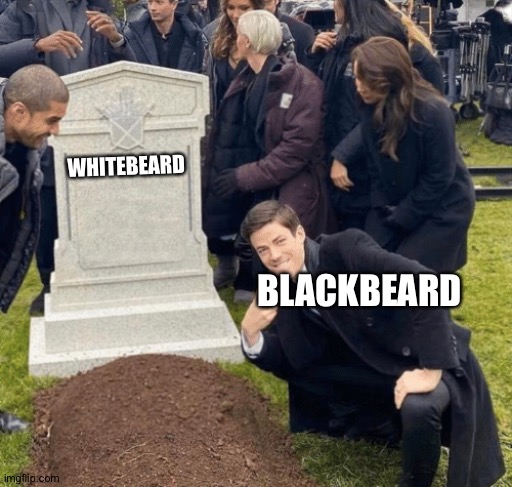 Grant Gustin over grave | WHITEBEARD; BLACKBEARD | image tagged in grant gustin over grave | made w/ Imgflip meme maker