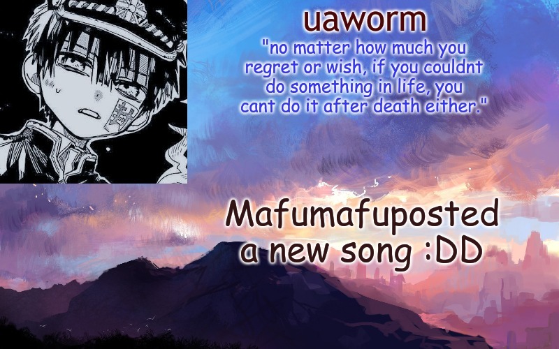 yes ik you didnt ask | Mafumafuposted a new song :DD | image tagged in uaworm | made w/ Imgflip meme maker