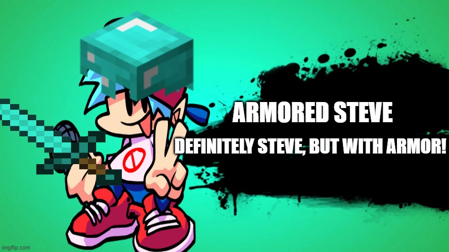 EVERYONE JOINS THE BATTLE | ARMORED STEVE; DEFINITELY STEVE, BUT WITH ARMOR! | image tagged in everyone joins the battle | made w/ Imgflip meme maker
