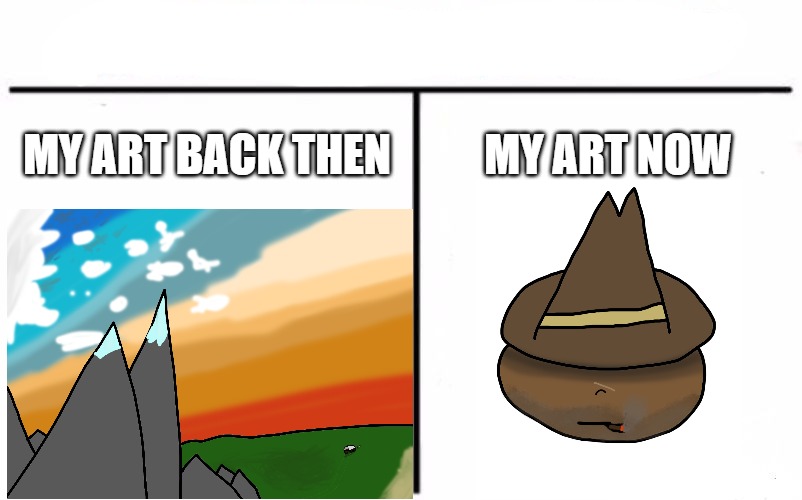 MY ART BACK THEN; MY ART NOW | made w/ Imgflip meme maker