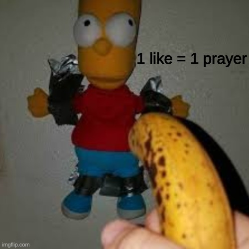 Help Bart | 1 like = 1 prayer | image tagged in bart simpson,banana gun | made w/ Imgflip meme maker