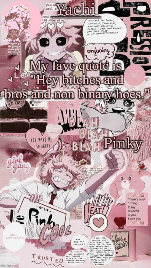 Yachis mina temp | My fave quote is 
"Hey bitches and bros and non binary hoes." | image tagged in yachis mina temp | made w/ Imgflip meme maker