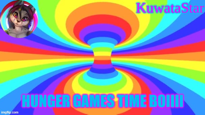 Kuwata Rainbow | HUNGER GAMES TIME BOIIII | image tagged in kuwata rainbow | made w/ Imgflip meme maker