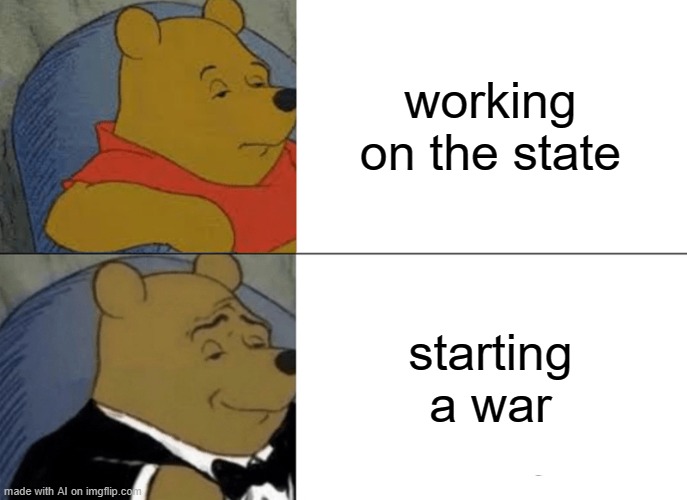 AI how'd you randomly predict the government? | working on the state; starting a war | image tagged in memes,tuxedo winnie the pooh,ai meme | made w/ Imgflip meme maker