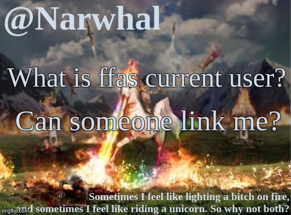I need to have a little....... c h a t . | What is ffas current user? Can someone link me? | image tagged in narwhal announcement temp | made w/ Imgflip meme maker