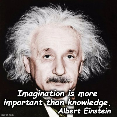 aee | Imagination is more important than knowledge. Albert Einstein | image tagged in aee | made w/ Imgflip meme maker