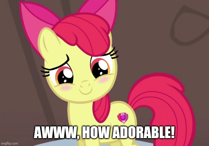 Cute Applebloom (MLP) | AWWW, HOW ADORABLE! | image tagged in cute applebloom mlp | made w/ Imgflip meme maker